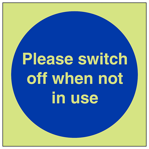 Glow Dark Switch Off When Not In Use Workplace Safety Sign