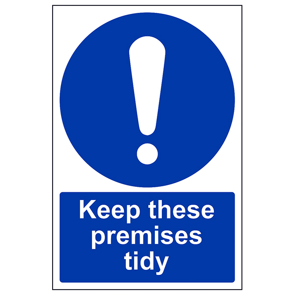 Keep These Premises Tidy Safety Sign Compliant Workplace