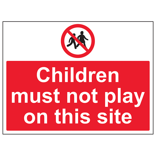 Children Must Not Play On This Site Safety Sign Large
