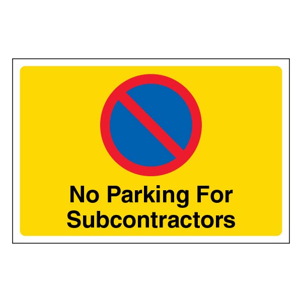 No Parking For Subcontractors Keep Area Clear Safety Sign
