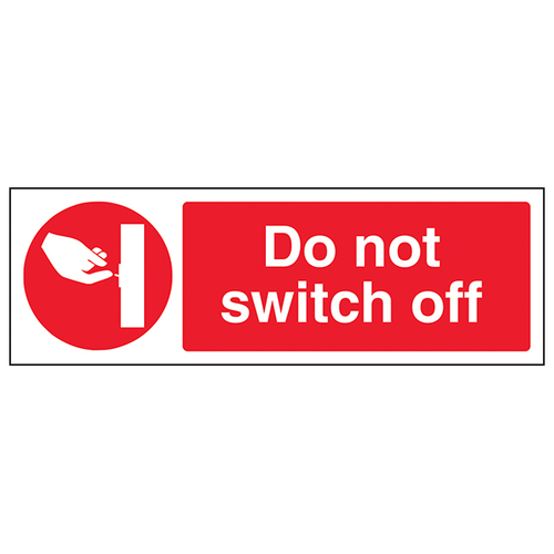 Do Not Switch Off Safety Sign High Visibility Workplace