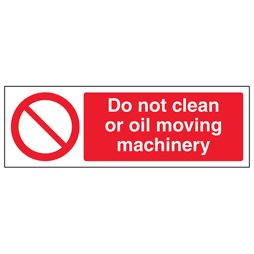 Do Not Clean Or Oil Moving Machinery Safety Sign Industrial