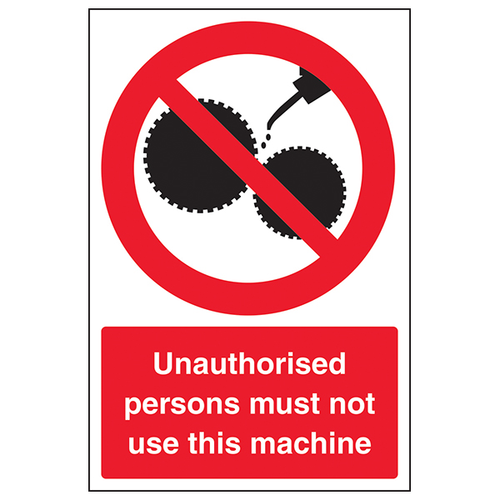 Unauthorised Persons Not To Use Machine Staff Safety Sign