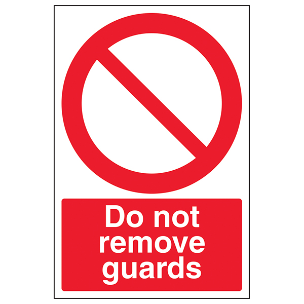 Do Not Remove Guards Safety Sign Essential ISO Compliant
