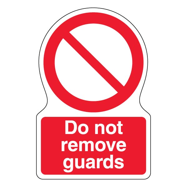 Do Not Remove Guards Safety Sign High Visibility For Teams