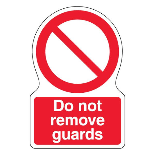 Do Not Remove Guards Safety Sign High Visibility For Teams