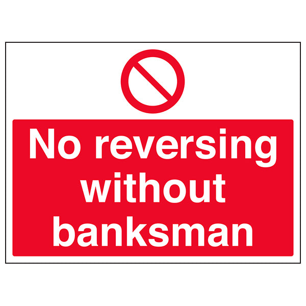 No Reversing Without Banksman Safety Sign For Construction