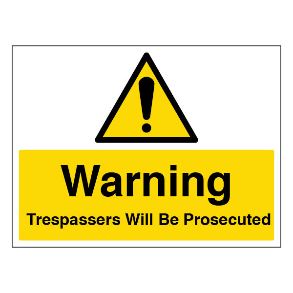 Warning Trespassers Will Be Prosecuted Safety Sign Workplace