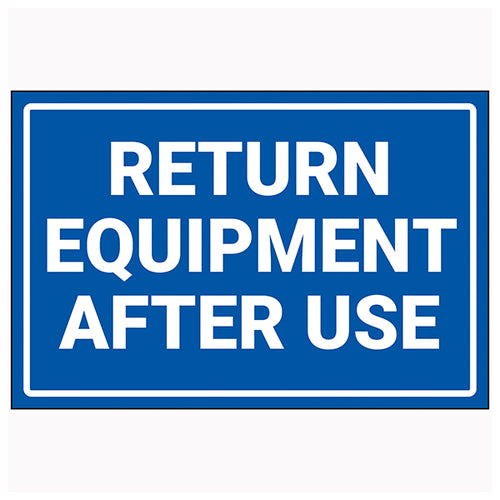 Return Equipment After Use Safety Sign Durable For Crews