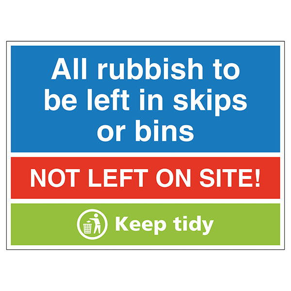 All Rubbish To Be Put In Skips Or Bins, Not Left On Site! Keep Tidy