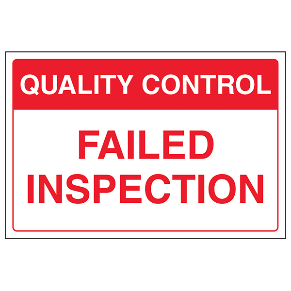 Quality Control Failed Inspection Safety Sign For Workplace
