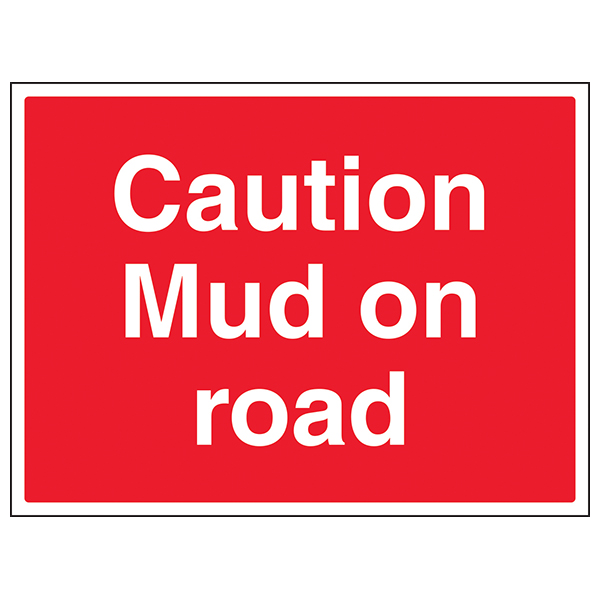 Caution Mud On Road Safety Sign Compliant Durable For Sites