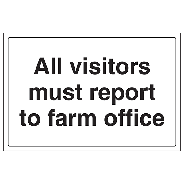 Visitors Must Report To Farm Office Safety Sign Compliant