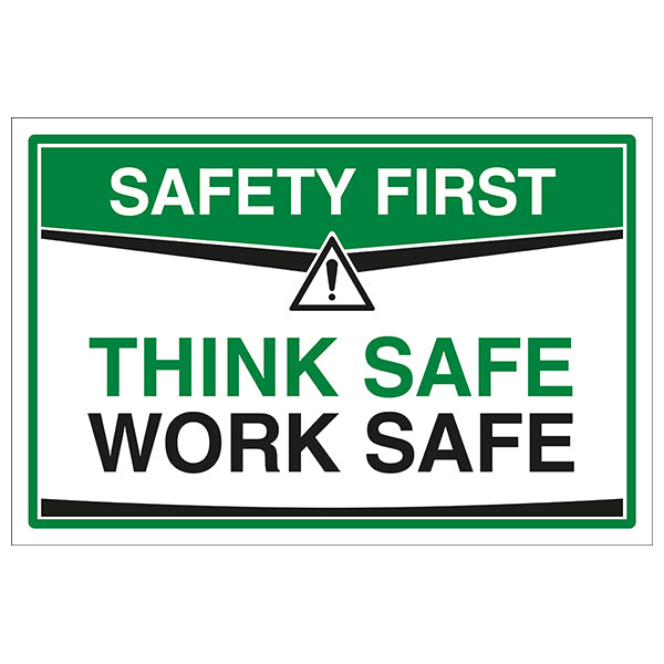 Think Safe Work Safe Safety Sign Essential For Workplaces