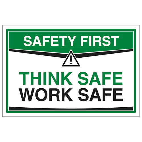 Think Safe Work Safe Safety Sign Essential For Workplaces