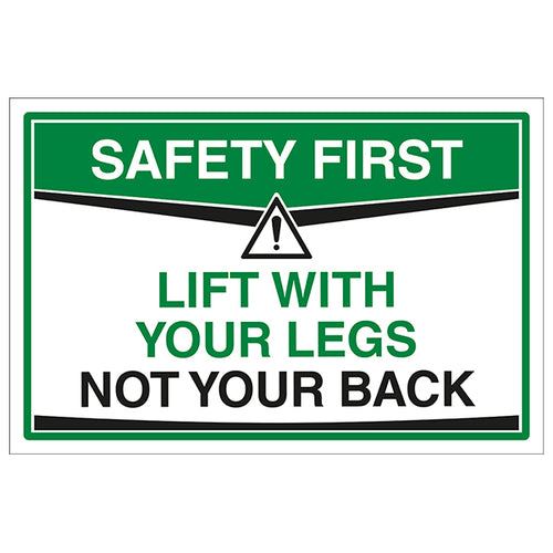 Lift With Your Legs Safety Sign Safety First For Employees